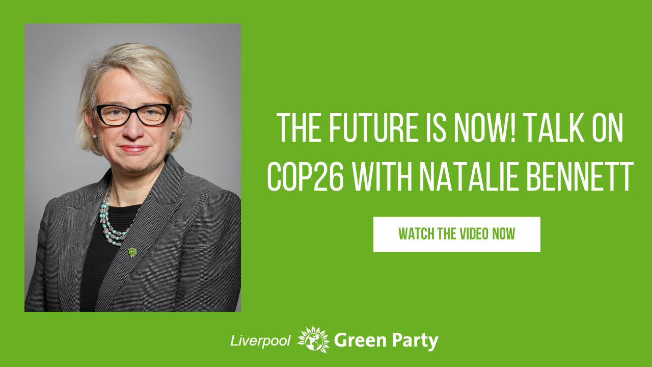 Watch the Talk on COP26 with Natalie Bennett Liverpool Greens